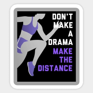 Don't Make a Drama Make the Distance Edit Sticker